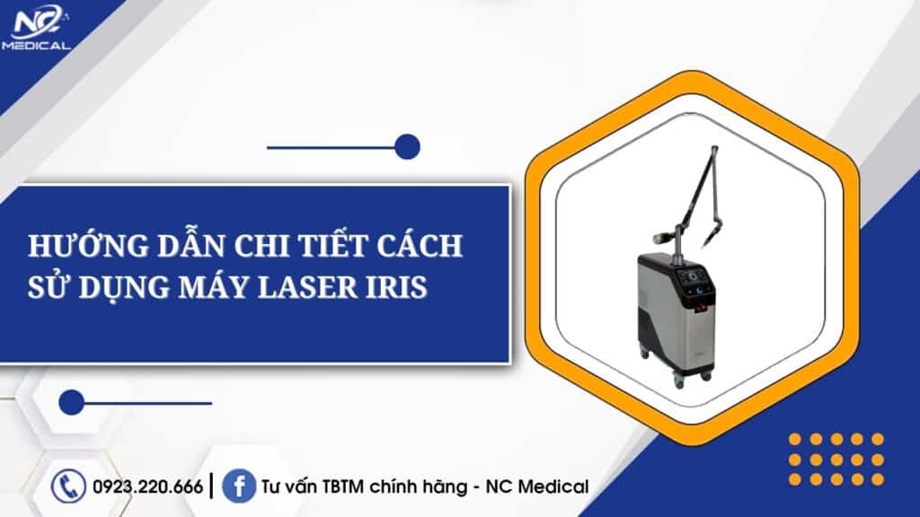 hướng dẫn chi tiết cách sử dụng máy laser iris
